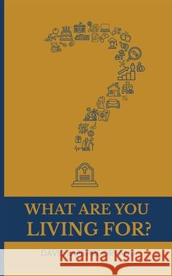 What Are You Living For? David Lapierre Oryang 9789913623605 David Lapierre Oryang