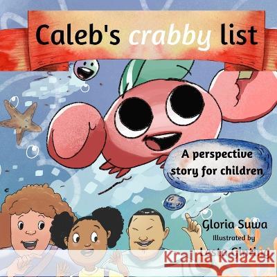 Caleb's crabby list: A perspective story for children Lesta Ginting Gloria Suwa  9789913642019 National Library of Uganda