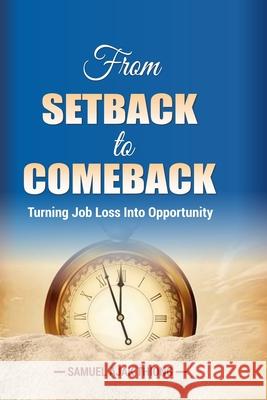 From Setback to Comeback: Turning Job Loss into Opportunity Samuel Ajak Thiong 9789914351071 Ink of Hope Publishers, Nairobi Kenya
