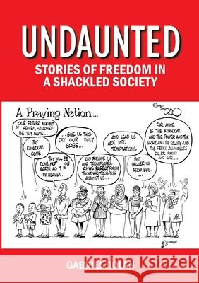 Undaunted: Stories of Freedom in a Shackled Society Dolan, Gabriel 9789914402490 Daraja Press
