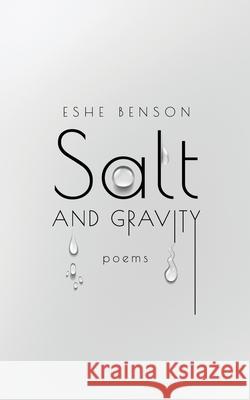 Salt and Gravity: poems on pain, healing and self love Eshe Benson 9789914704112