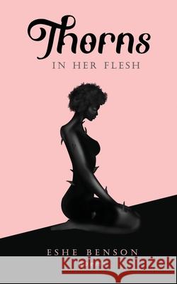 thorns in her flesh: an illustrated poetry collection on love and life Eshe Benson 9789914704907