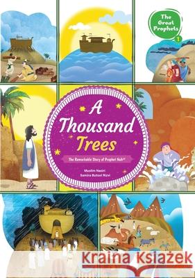 A Thousand Trees: The Remarkable Story of Prophet Nuh (a): The Remarkable Story of Prophet Nuh (a): The Remarkable Story of Prophet Nuh (a) Muslim Nasiri Samira Butool Rizvi 9789914710458 Jamal Kids