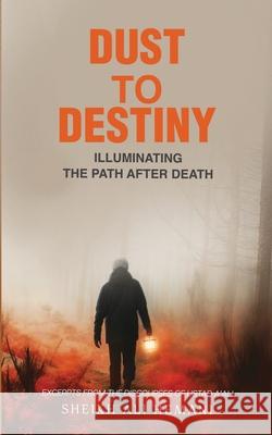 Dust to Destiny: Illuminating the path after death Sheikh Ali Hemani 9789914710564 M B a Publishing