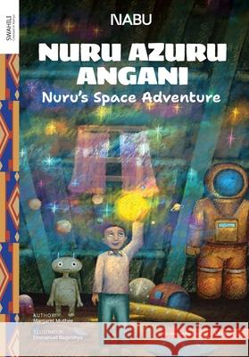 Nuru's space Adventure Margaret Muthee Emmanuel Bagirisya 9789914717020