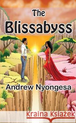 The Blissabyss Andrew Nyongesa 9789914760194 Nsemia Inc.