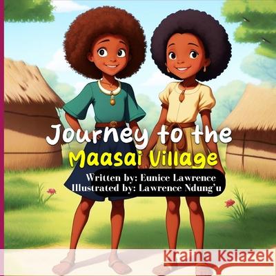 Journey to the Maasai village Lawrence Ndung'u Eunice Lawrence 9789914936049