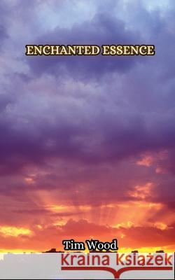 Enchanted Essence Tim Wood 9789916349847 Creative Arts Management Ou
