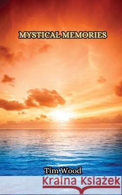 Mystical Memories Tim Wood 9789916349885 Creative Arts Management Ou