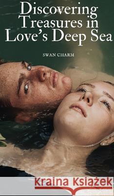 Discovering Treasures in Love's Deep Sea Swan Charm   9789916390252 Swan Charm Publishing