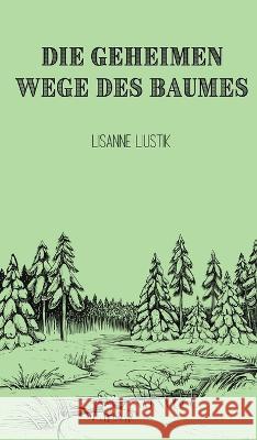 Die geheimen Wege des Baumes Lisanne Liustik   9789916390337 Book Fairy Publishing