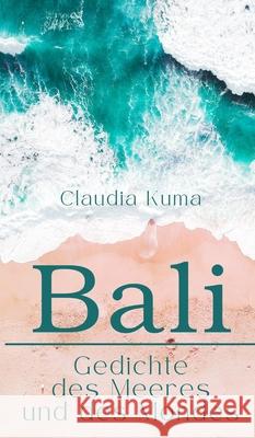 Bali: Gedichte des Meeres und des Mondes Claudia Kuma 9789916395912 Book Fairy Publishing