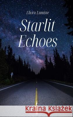 Starlit Echoes Eliora Lumiste 9789916399552 Swan Charm Publishing