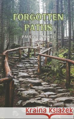 Forgotten Paths Paulina P?hkel 9789916399651 Swan Charm Publishing