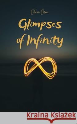 Glimpses of Infinity Olivia Orav 9789916399699 Swan Charm Publishing