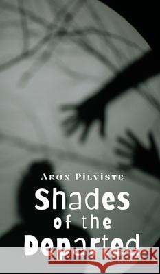 Shades of the Departed Aron Pilviste 9789916399743