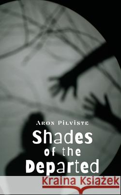 Shades of the Departed Aron Pilviste 9789916399750 Swan Charm Publishing