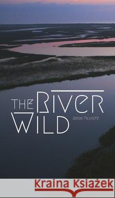 The River Wild Aron Pilviste 9789916399880