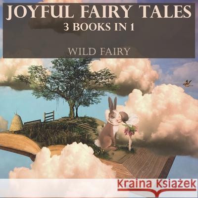 Joyful Fairy Tales: 3 Books In 1 Wild Fairy 9789916625101 Swan Charm Publishing