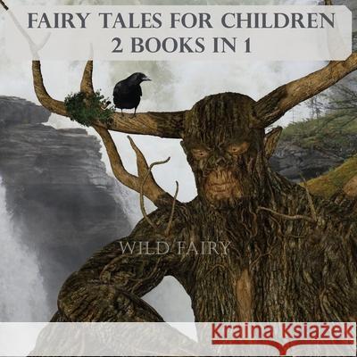 Fairy Tales For Children: 2 Books In 1 Wild Fairy 9789916625460 Swan Charm Publishing