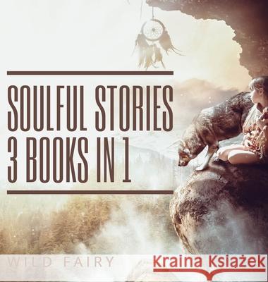 Soulful Stories: 3 Books In 1 Wild Fairy 9789916628171 Swan Charm Publishing