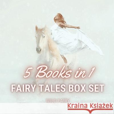 Fairy Tales Box Set: 5 Books in 1 Wild Fairy 9789916637746 Swan Charm Publishing