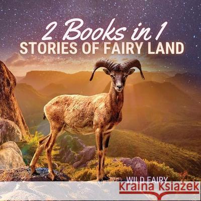 Stories of Fairy Land: 2 Books in 1 Wild Fairy 9789916643259 Swan Charm Publishing