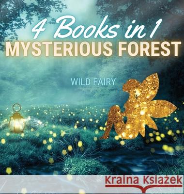 Mysterious Forest: 4 Books in 1 Wild Fairy 9789916643488 Swan Charm Publishing