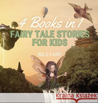 Fairy Tale Stories for Kids: 4 Books in 1 Wild Fairy 9789916643631 Swan Charm Publishing