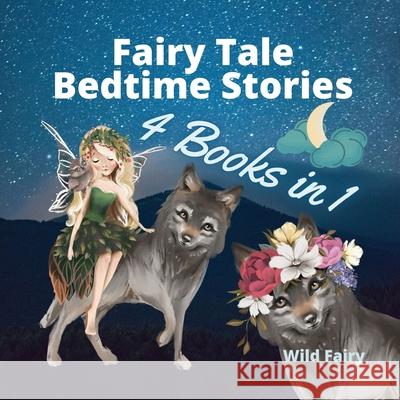 Fairy Tale Bedtime Stories - 4 Books in 1 Wild Fairy 9789916643730 Swan Charm Publishing