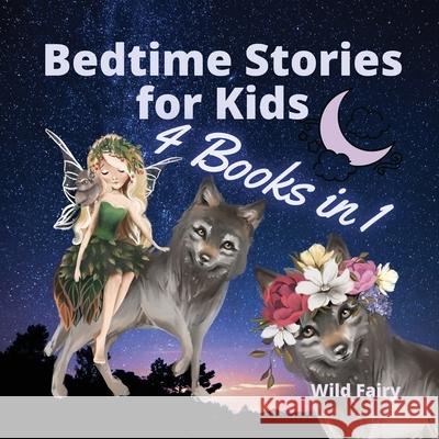 Bedtime Stories for Kids - 4 Books in 1 Wild Fairy 9789916643853 Luule Luik