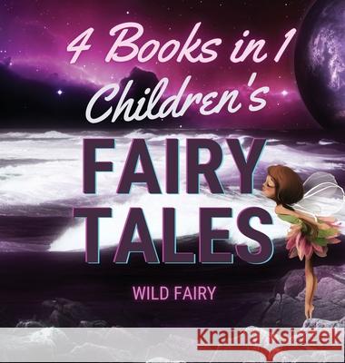 Children's Fairy Tales: 4 Books in 1 Wild Fairy 9789916643877 Swan Charm Publishing