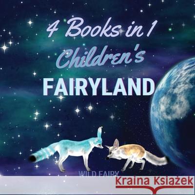 Children's Fairyland: 4 Books in 1 Wild Fairy 9789916643914 Swan Charm Publishing