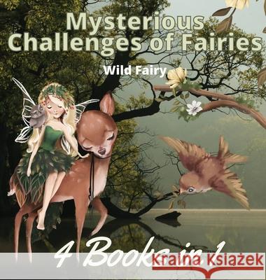 Mysterious Challenges of Fairies: 4 Books in 1 Wild Fairy 9789916644508 Luule Luik