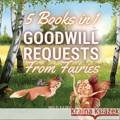 Goodwill Requests From Fairies: 5 Books in 1 Wild Fairy 9789916644669 Book Fairy Publishing