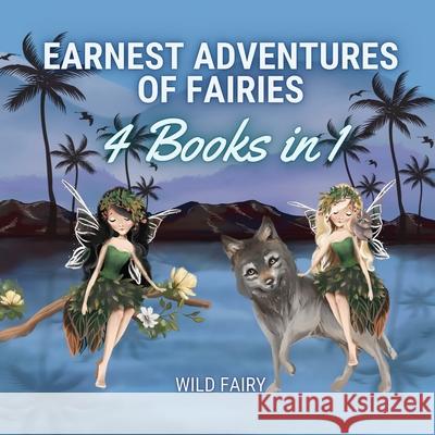 Earnest Adventures of Fairies: 4 Books in 1 Wild Fairy 9789916644997 Luule Luik