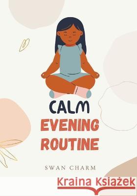 Calm Evening Routine Swan Charm 9789916660799 Swan Charm Publishing