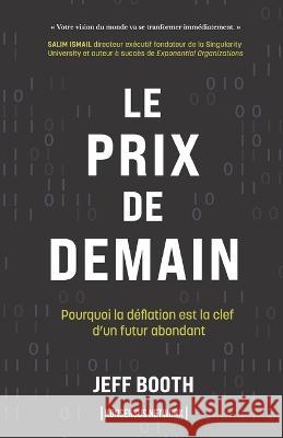 Le Prix de Demain: Pourquoi la déflation est la clef d'un futur abondant Edouard Gallego, Gary Sablon, Henry J K I Young 9789916697436