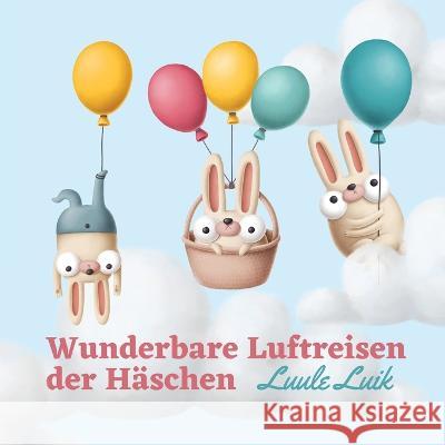 Wunderbare Luftreisen der Haschen Luule Luik   9789916724484 Book Fairy Publishing