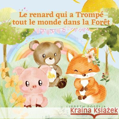 Le renard qui a Trompe tout le monde dans la Foret Lisbeth Roselia   9789916724699 Magical Fairy Tales Publishing