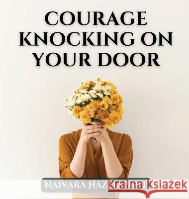 Courage Knocking On Your Door Naivara Hazelspirit   9789916725023 Tribal Spark