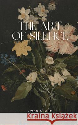 The Art of Silence Swan Charm   9789916728093 Swan Charm Publishing