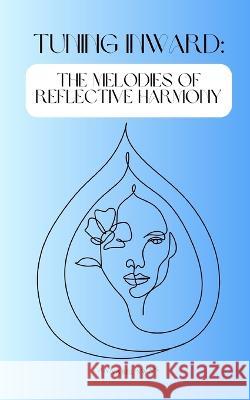 Tuning Inward: The Melodies of Reflective Harmony Annabel Swan   9789916728918 Book Fairy Publishing