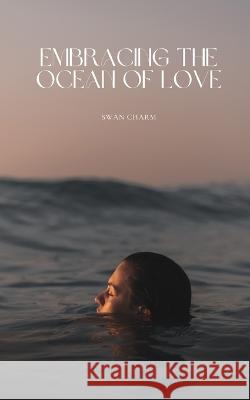Embracing the Ocean of Love Swan Charm   9789916730157 Swan Charm Publishing