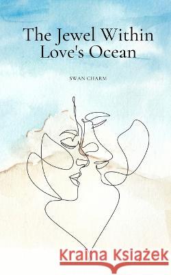 The Jewel Within Love's Ocean Swan Charm   9789916730904 Swan Charm Publishing