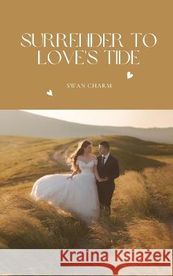 Surrender to Love's Tide Swan Charm   9789916730966 Swan Charm Publishing