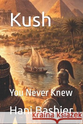 Kush: You Never Knew Hani Bashier 9789916744314 Tallinn: Hani Bashier, 2026 (North Philadelph