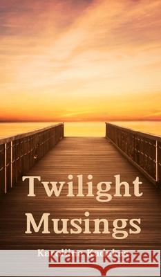 Twilight Musings Karoliina Kadakas 9789916748824 Book Fairy Publishing