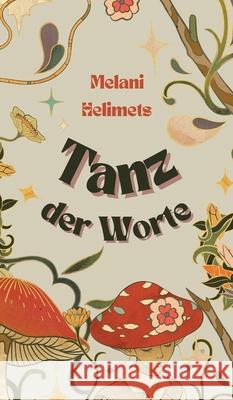 Tanz der Worte Melani Helimets 9789916748985 Book Fairy Publishing