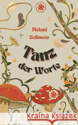 Tanz der Worte Melani Helimets 9789916748992 Book Fairy Publishing